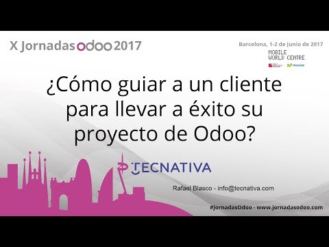 Vídeo: Cómo guiar a un cliente para llevar a éxito su proyecto de Odoo - Rafael Blasco