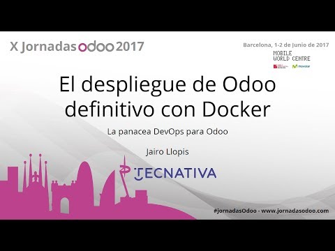 Vídeo: El despliegue de Odoo definitivo con Docker - Jairo Llopis